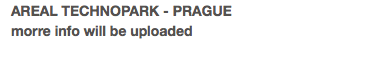 AREAL TECHNOPARK - PRAGUE
morre info will be uploaded