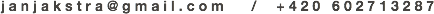 janjakstra@gmail.com / +420 602713287 
