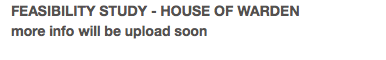 FEASIBILITY STUDY - HOUSE OF WARDEN
more info will be upload soon