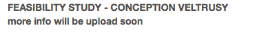 FEASIBILITY STUDY - CONCEPTION VELTRUSY more info will be upload soon